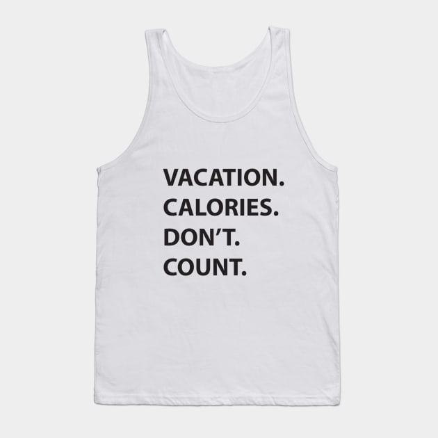 Vacation calories Tank Top by JJtravel